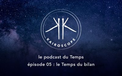 Le Podcast du Temps 05 : Le Temps du Bilan
