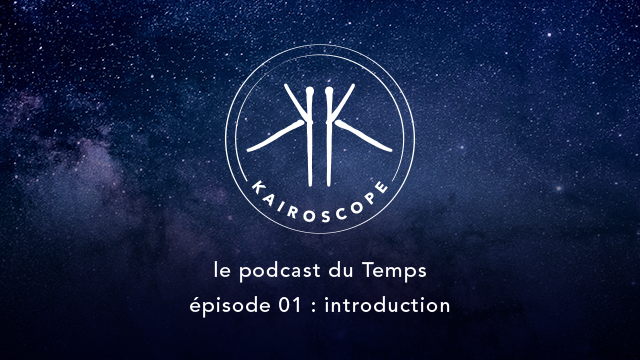 Le Podcast du Temps 01 : Introduction